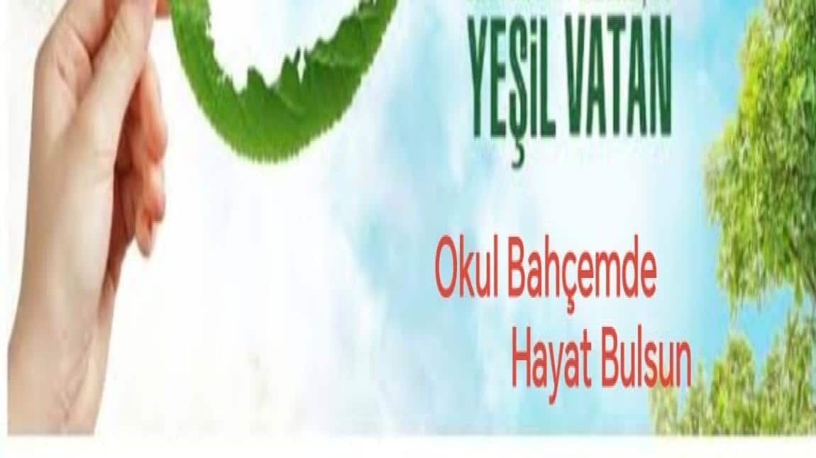 YEŞİL VATAN OKUL BAHÇEMDE HAYAT BULSUN